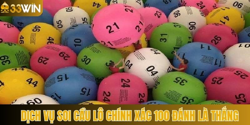 33Win cung cấp dịch vụ soi cầu lô chính xác 100 đánh là thắng